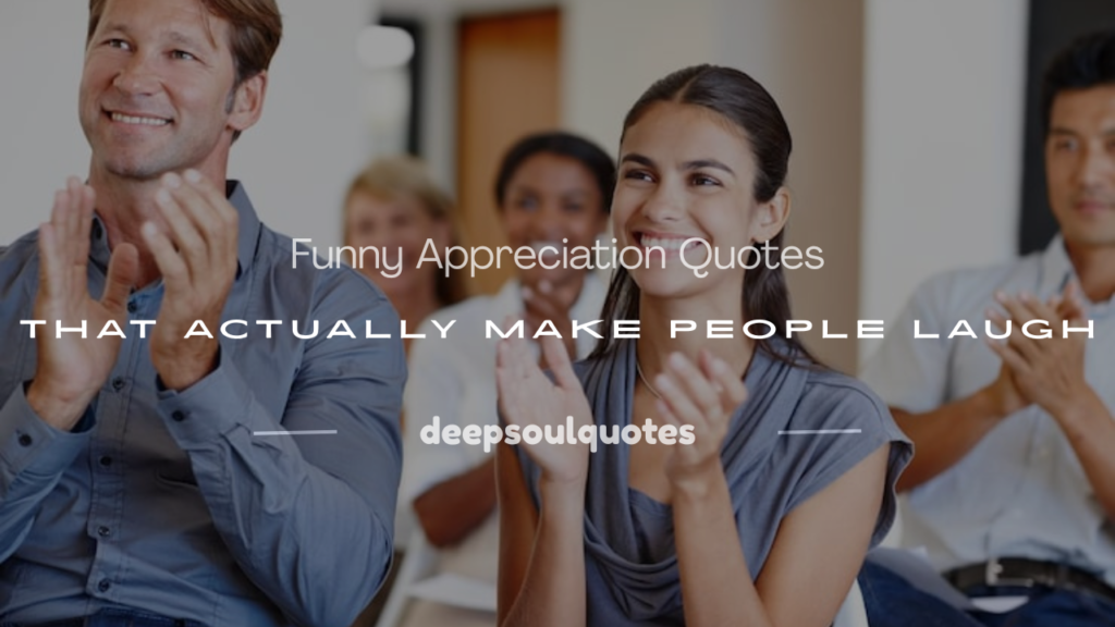 funny appreciation quotes