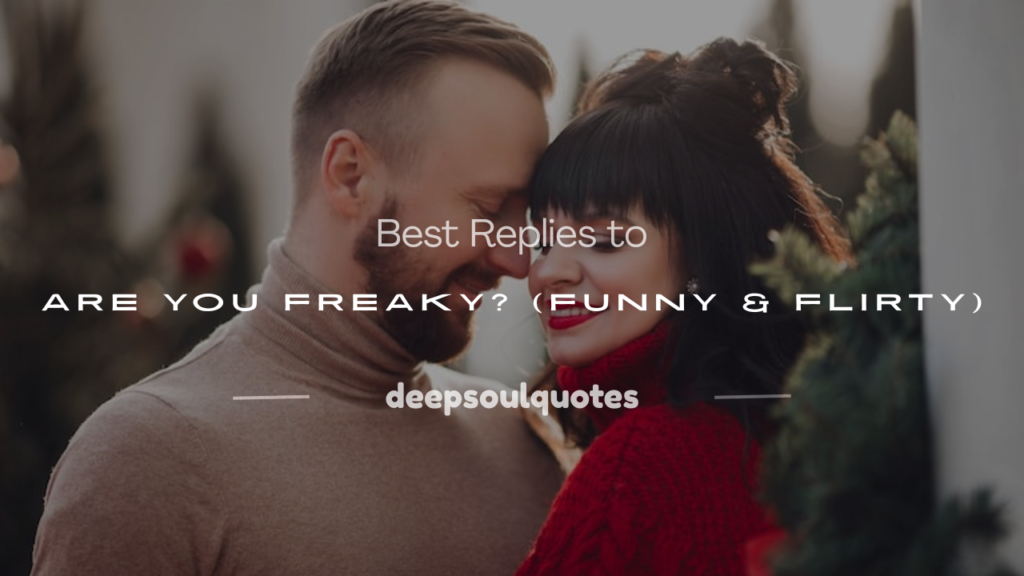 how to respond to are you freaky