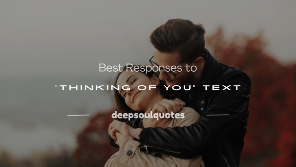 how to respond to thinking of you text