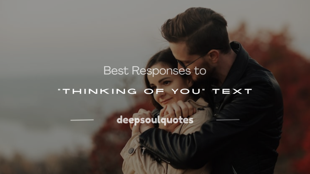 how to respond to thinking of you text