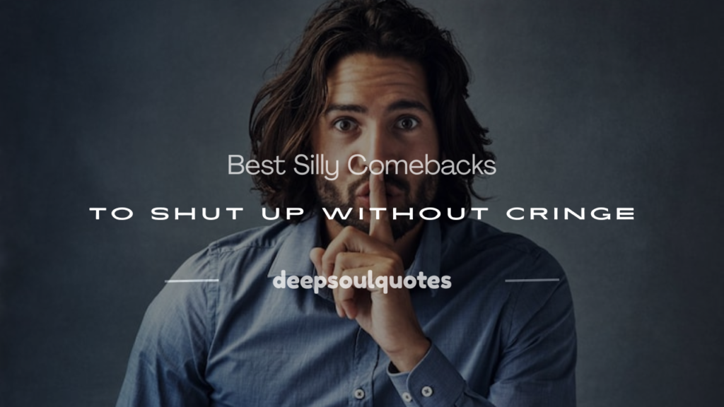 silly comebacks to shut up without cringe