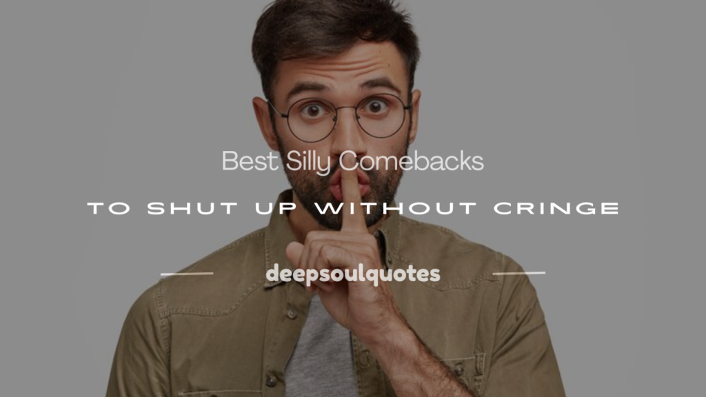 silly comebacks to shut up without cringe