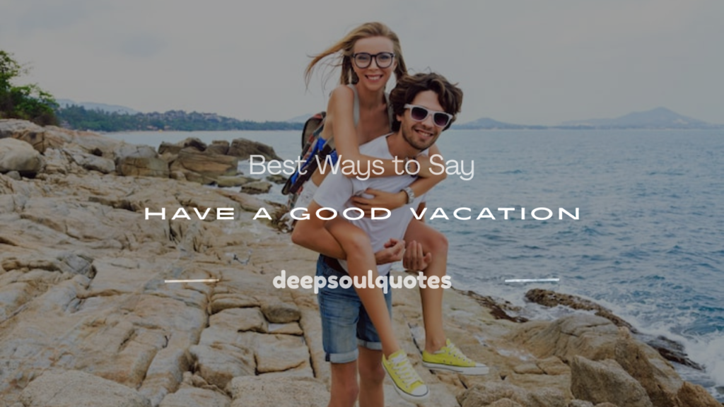 have a good vacation
