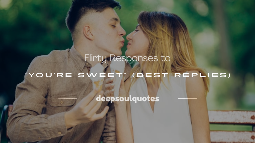 flirty response to you re sweet